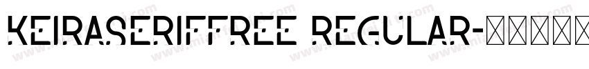 KeiraSerifFree Regular字体转换